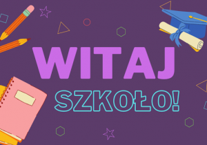 Plakat ,,Witaj Szkoło"