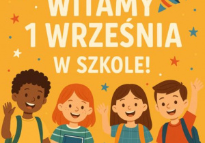 Plakat na którym są uśmiechnięte dzieci, które 1 wrzesnia spotykają się w szkole.